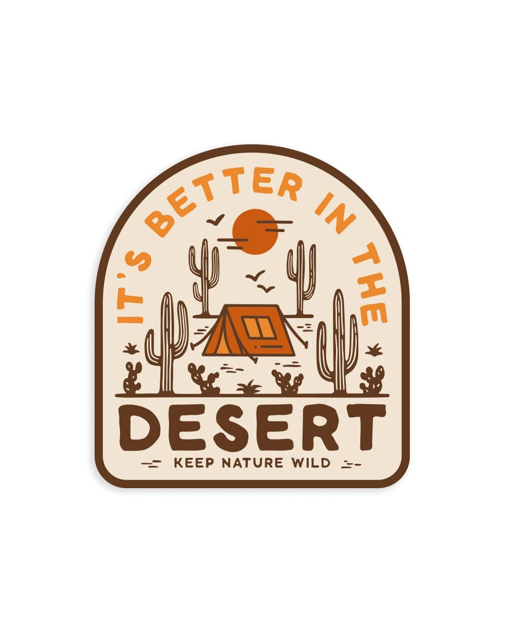 Keep Nature Wild Sticker Better in the Desert | Sticker