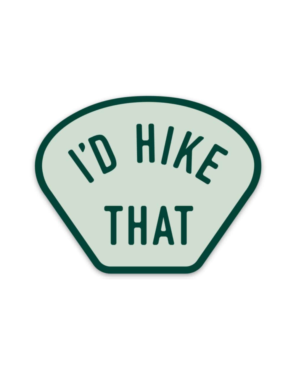 Keep Nature Wild Sticker I'd Hike That | Sticker