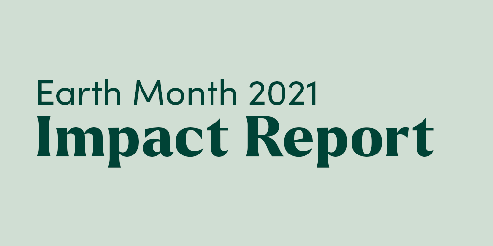 Earth Month 2021 Impact Report