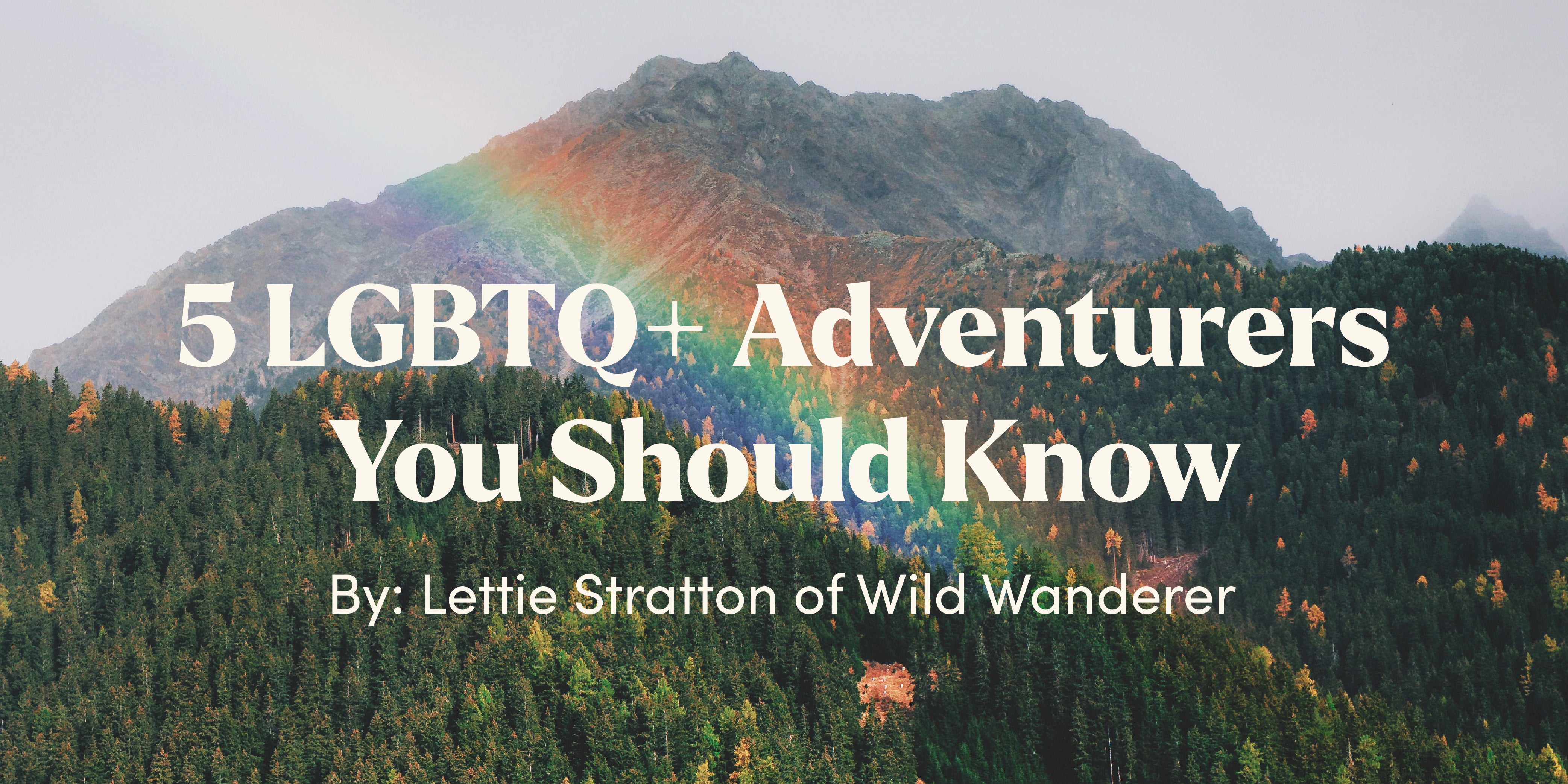 5 LGBTQ+ Adventurers You Should Know
