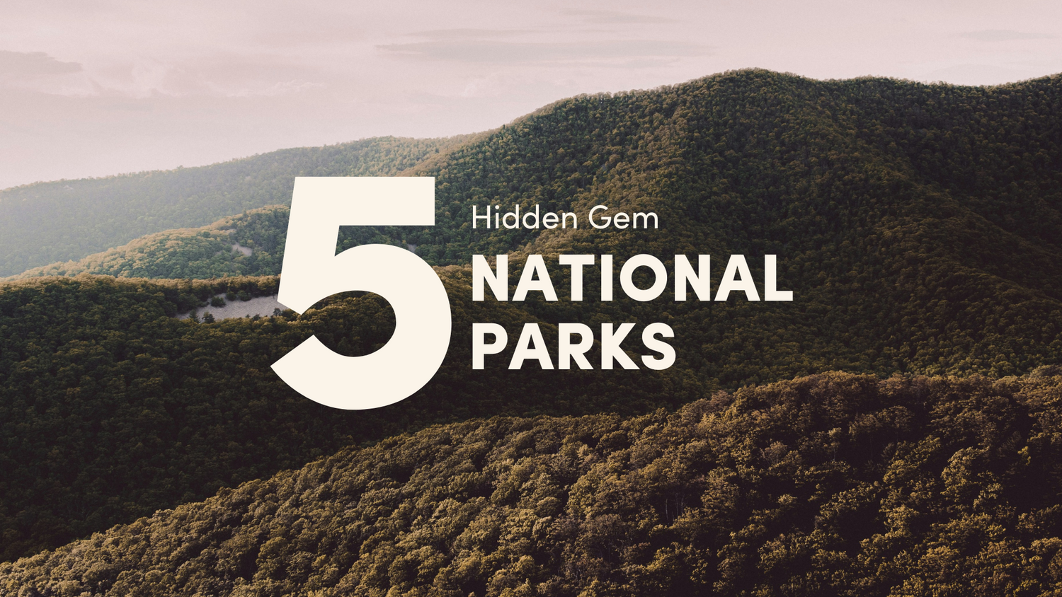 5 Hidden Gem National Parks