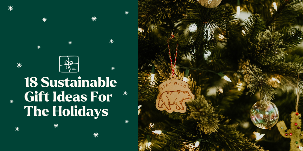 18 Sustainable Gift Ideas For The Holidays