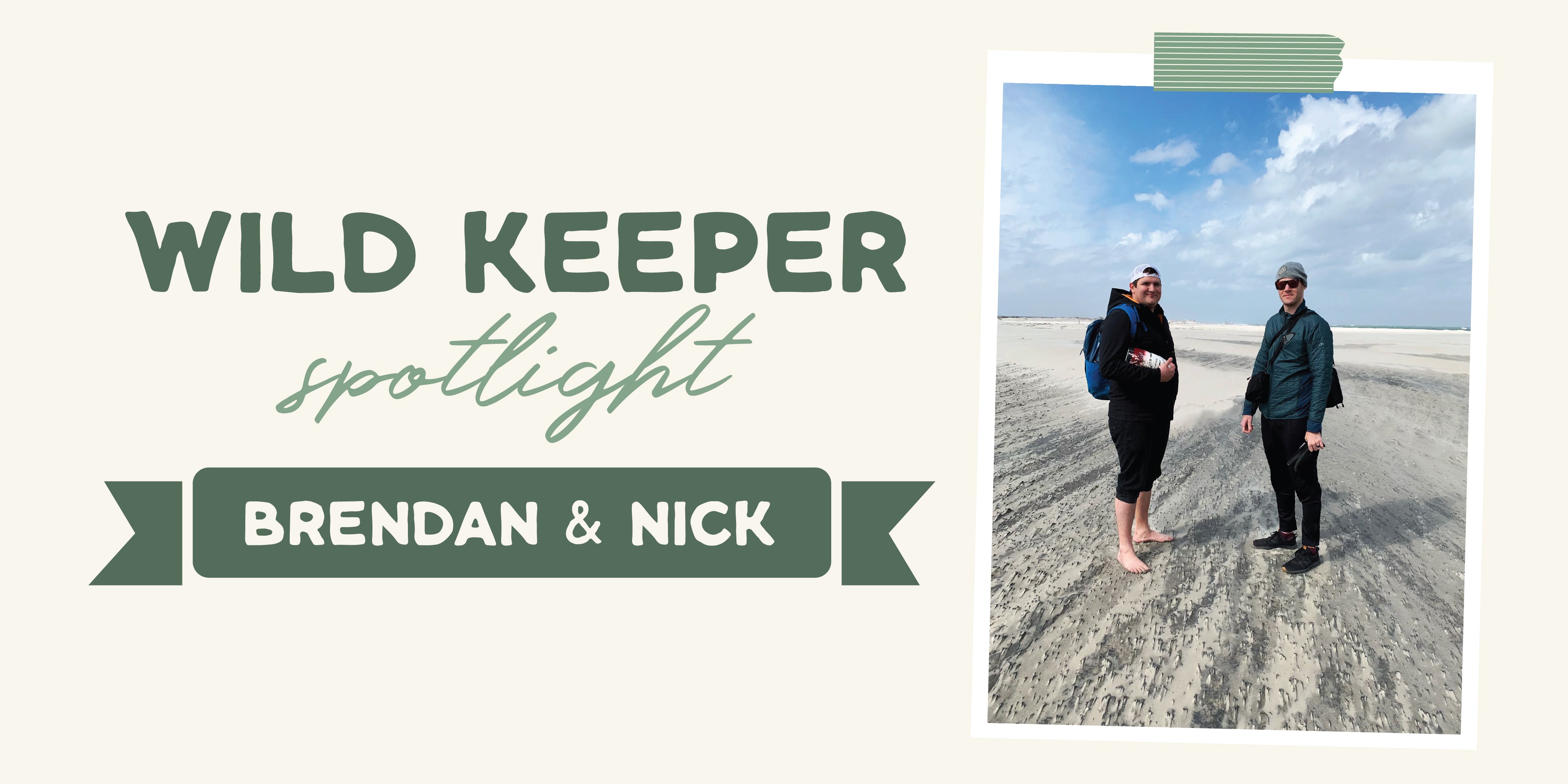 Wild Keeper Spotlight: Brendan Lindsay and Nick Brady