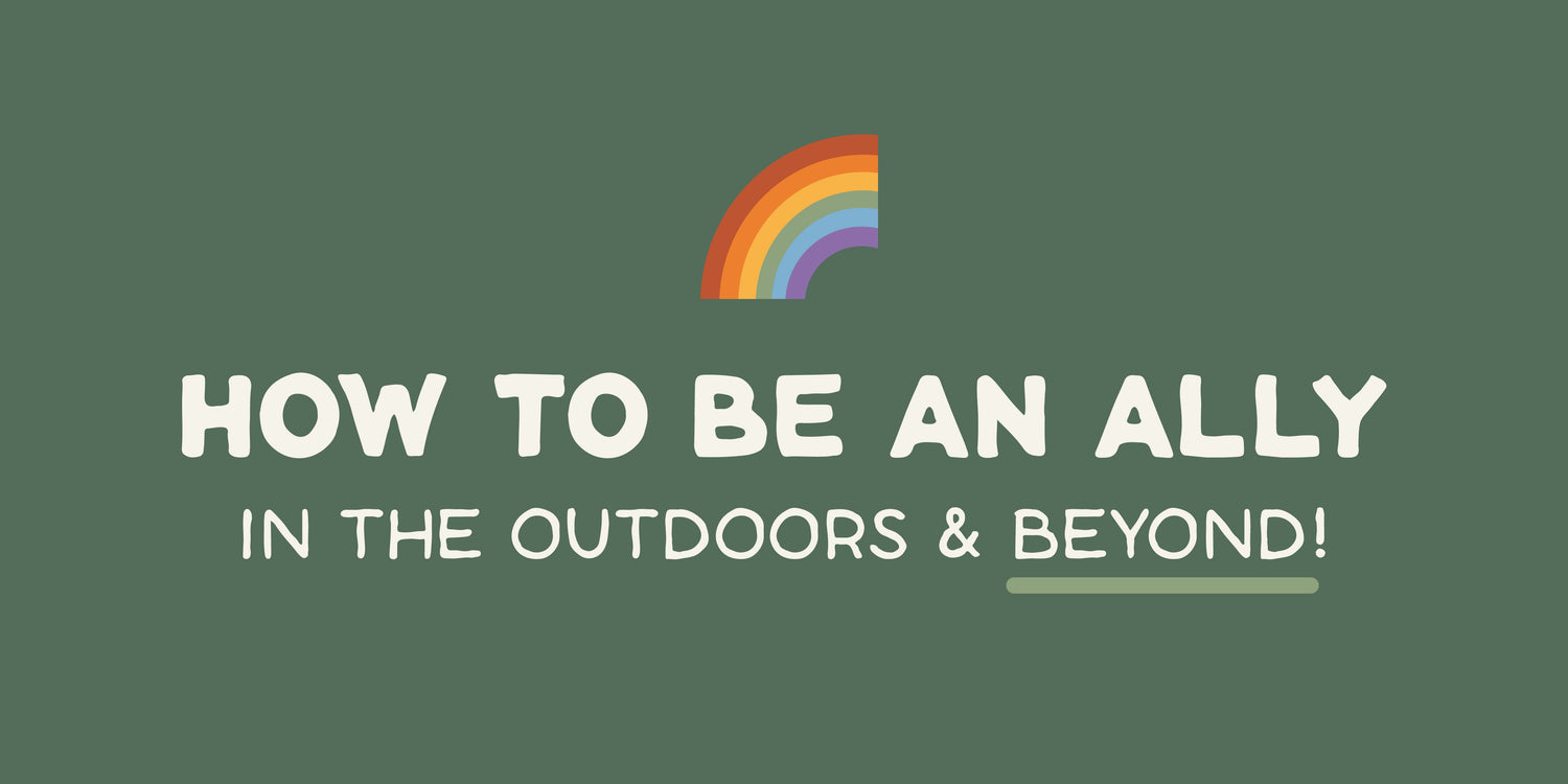 How to be a better ally: in the outdoors and beyond!