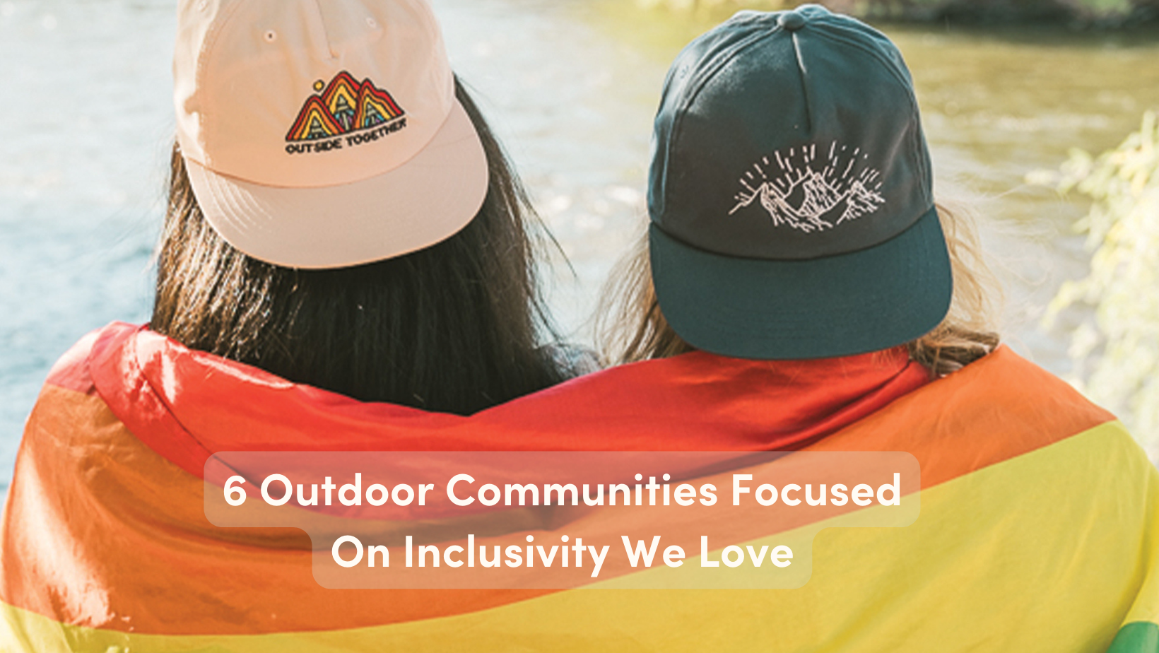 6 Outdoor Communities Focused on Inclusivity We Love
