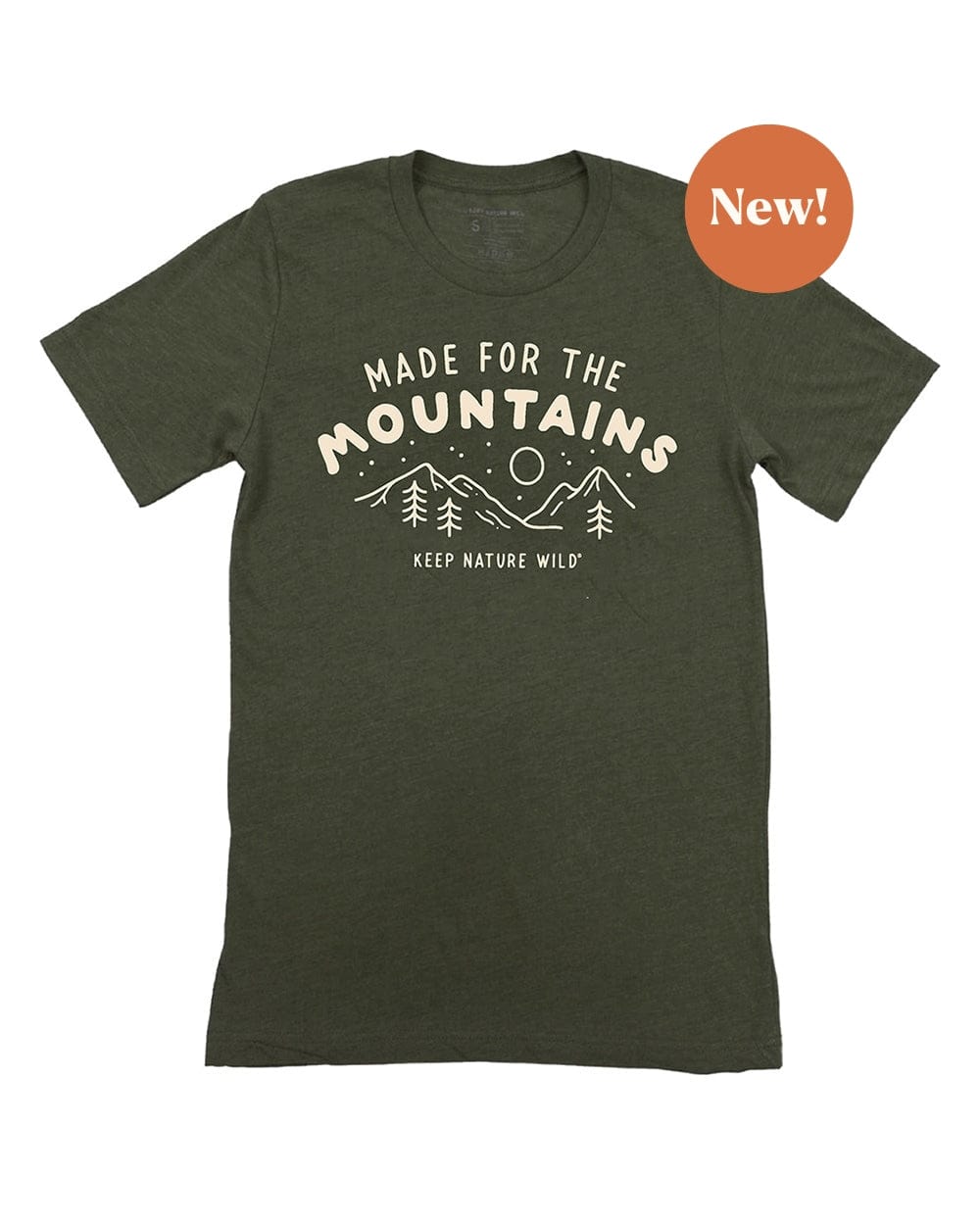 Keep Nature Wild Tee Made for the Mountains Unisex Tee | Olive