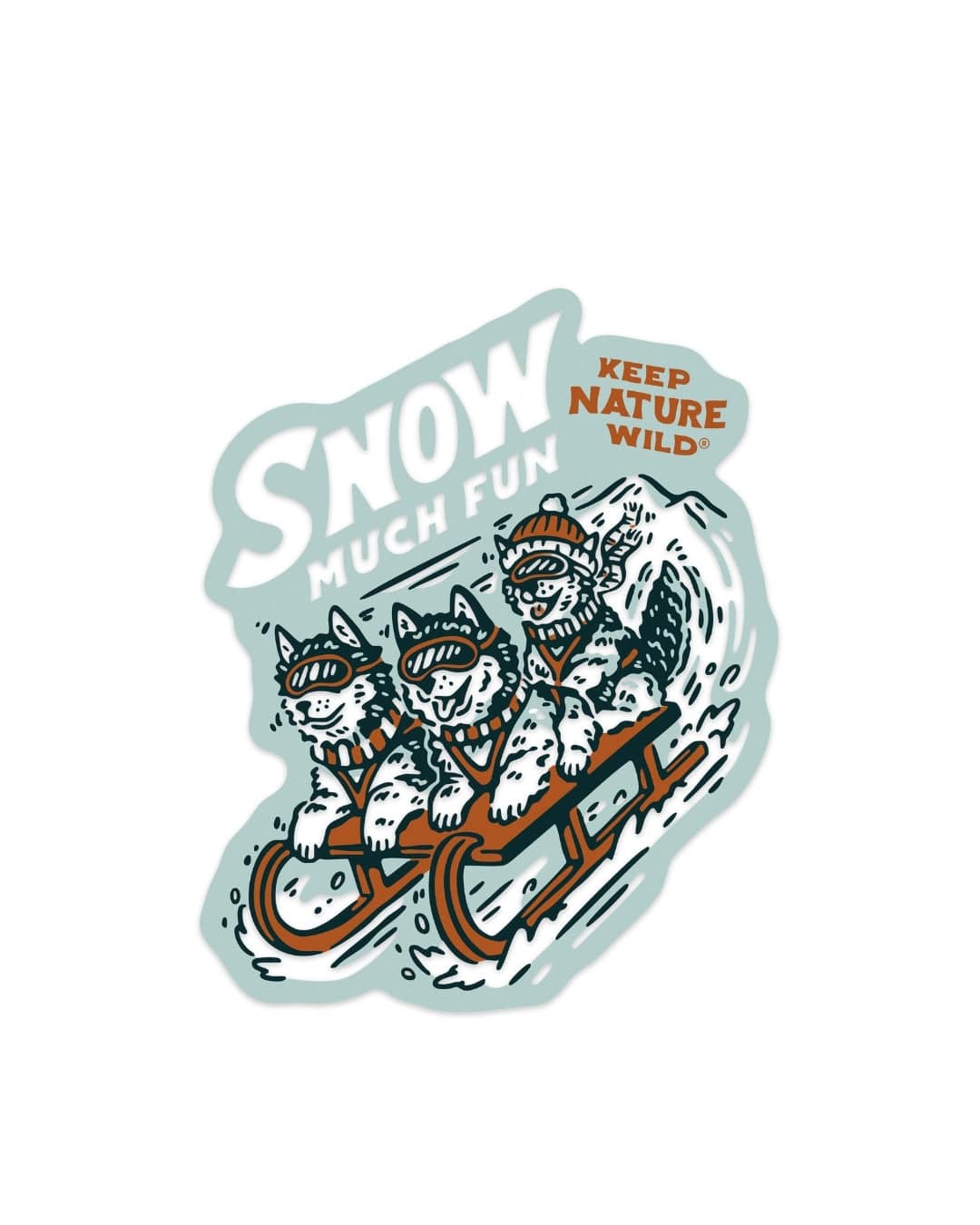 Keep Nature Wild Sticker Snow Much Fun | Sticker