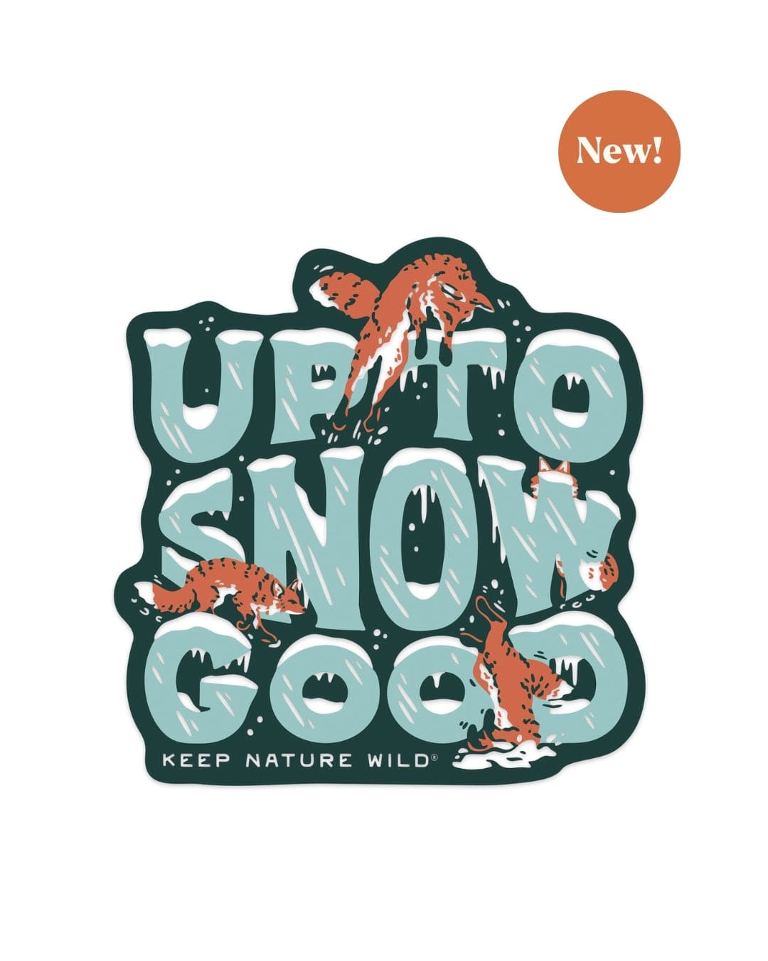 Keep Nature Wild Sticker Up To Snow Good | Sticker