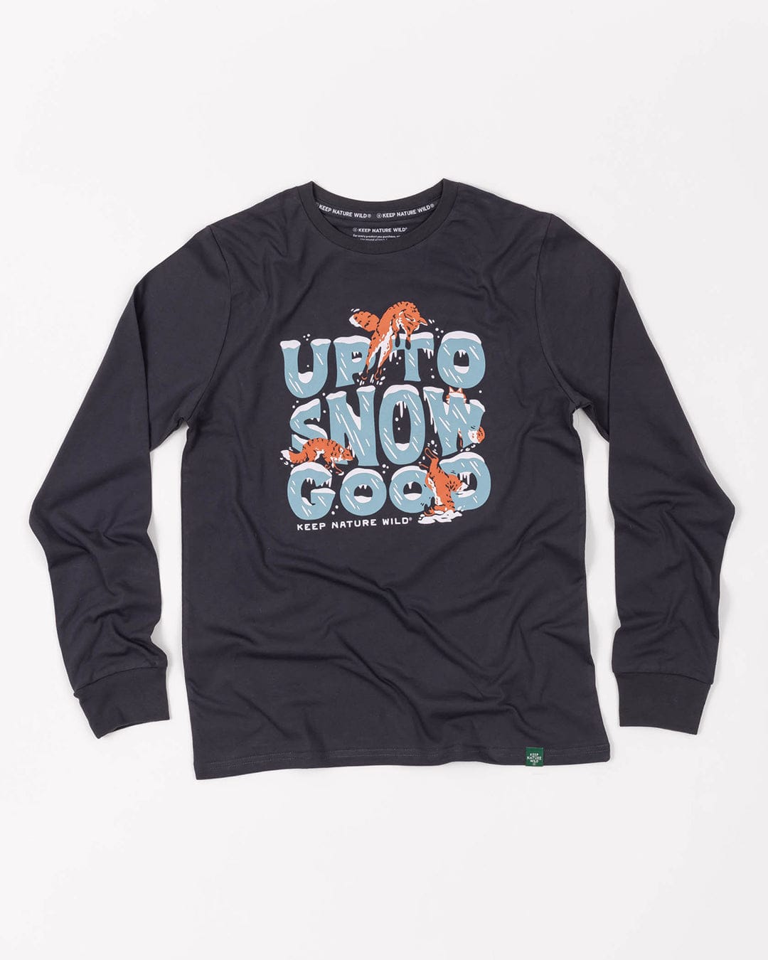 Keep Nature Wild Long Sleeve Up To Snow Good Unisex Long Sleeve Shirt | Coal