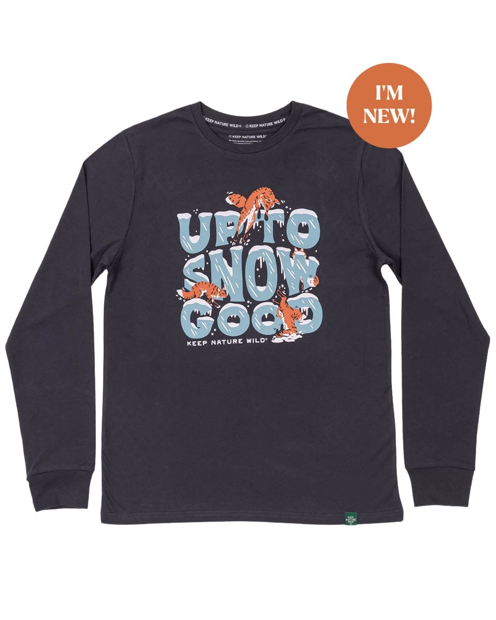 Keep Nature Wild Long Sleeve Up To Snow Good Unisex Long Sleeve Shirt | Coal