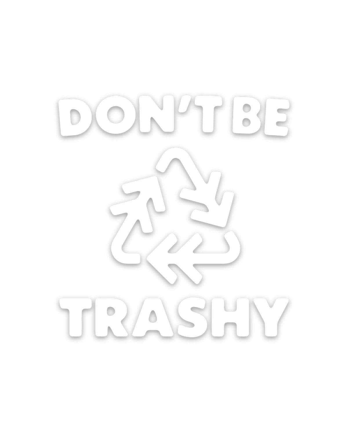 Don't Be Trashy | Decal - Keep Nature Wild